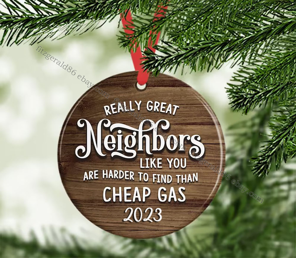 Funny Neighbor Ornament 2023 -Neighbors Like You Harder To Find